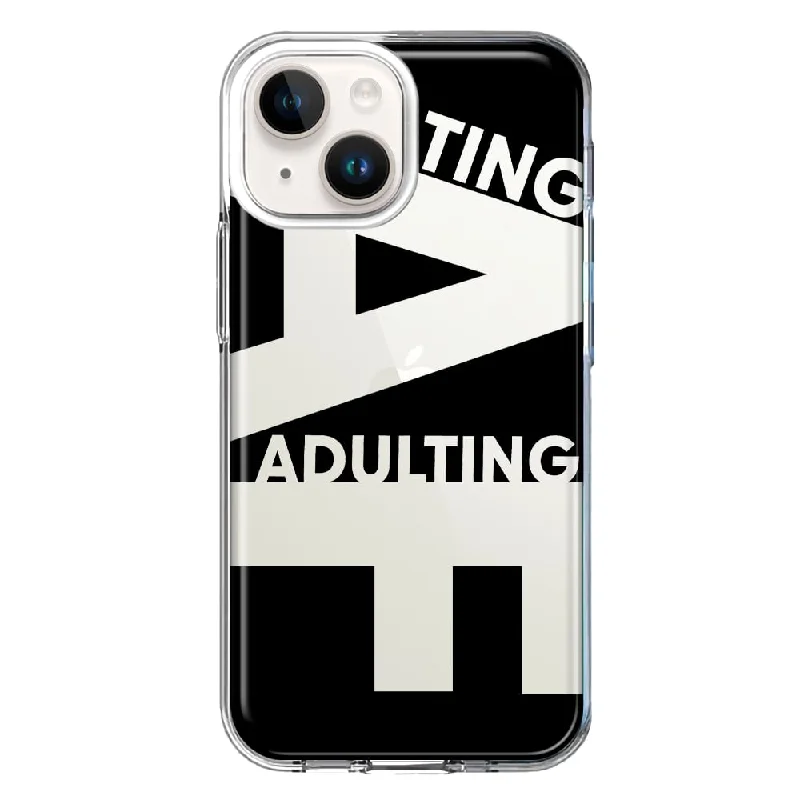 For Apple iPhone 15 Black Clear Funny Text Quote Adulting AF Case Cover