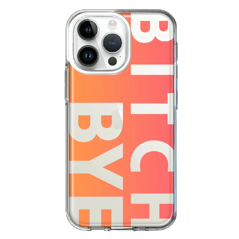 For Apple iPhone 15 Pro Peach Orange Clear Funny Text Quote Bitch Bye Design Hybrid Protective Phone Case Cover